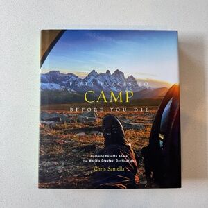 Fifty Places to Camp Before You Die by Chris Santella Hardcover Book Adventure